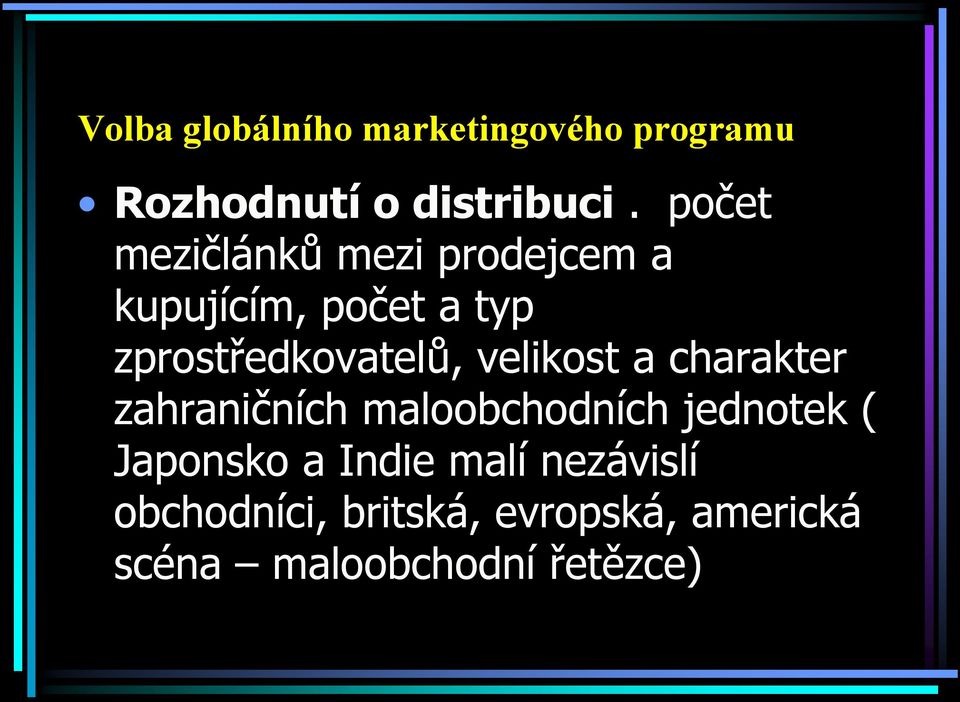 velikost a charakter zahraničních maloobchodních jednotek ( Japonsko a