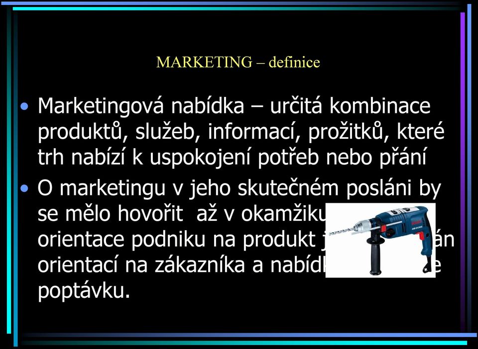 marketingu v jeho skutečném posláni by se mělo hovořit až v okamžiku, kdy