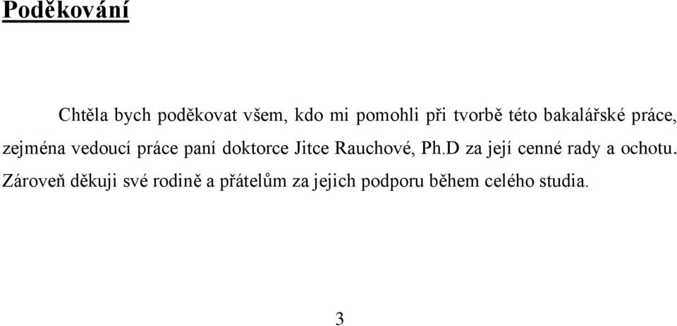 doktorce Jitce Rauchové, Ph.D za její cenné rady a ochotu.