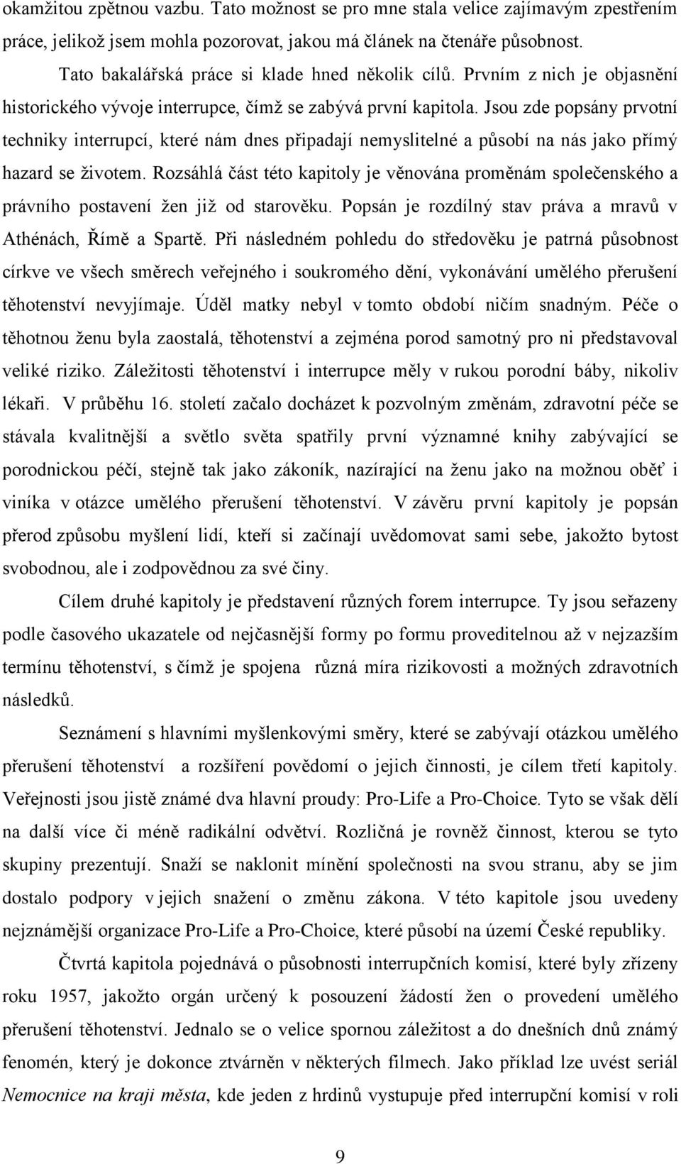Jsou zde popsány prvotní techniky interrupcí, které nám dnes připadají nemyslitelné a působí na nás jako přímý hazard se životem.