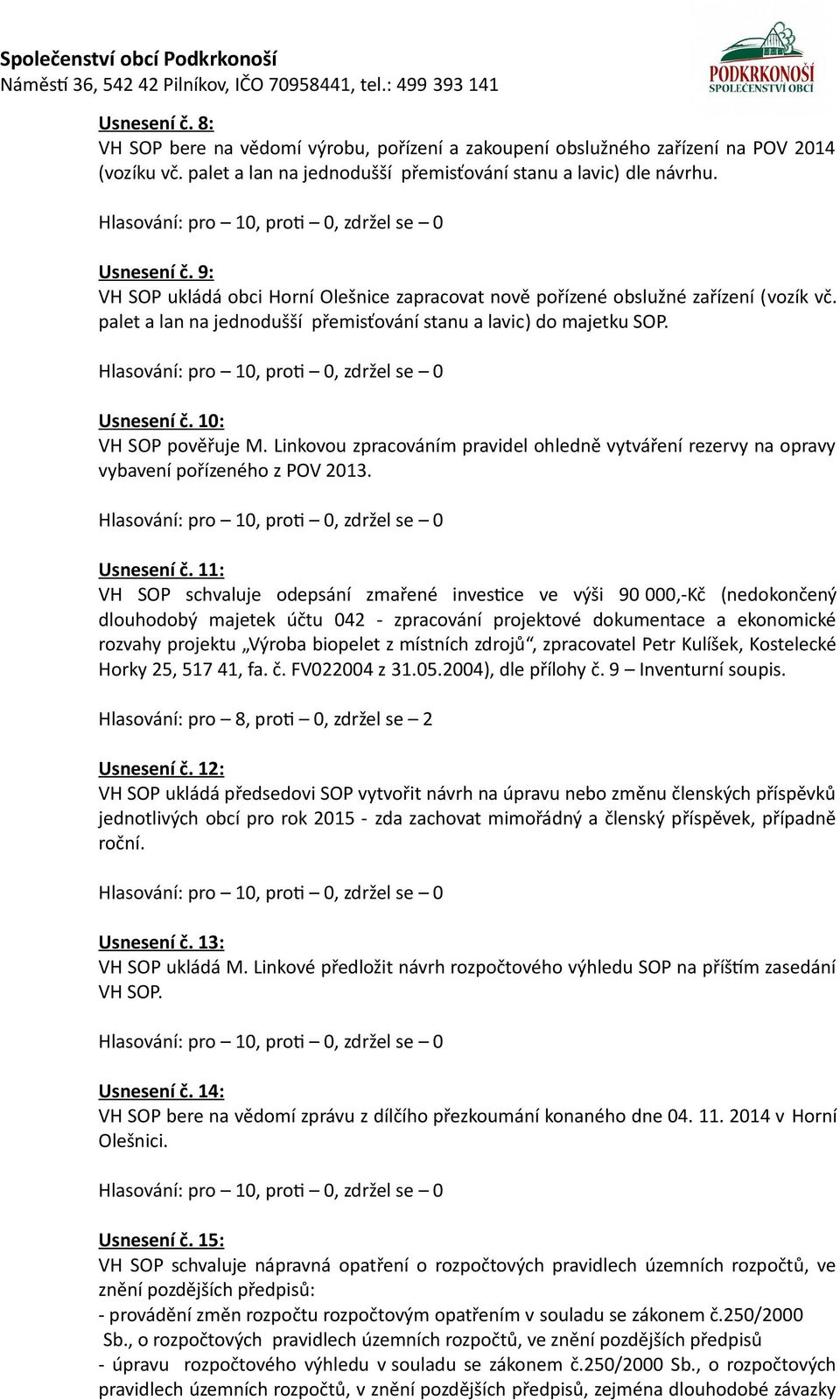 Linkovou zpracováním pravidel ohledně vytváření rezervy na opravy vybavení pořízeného z POV 2013. Usnesení č.