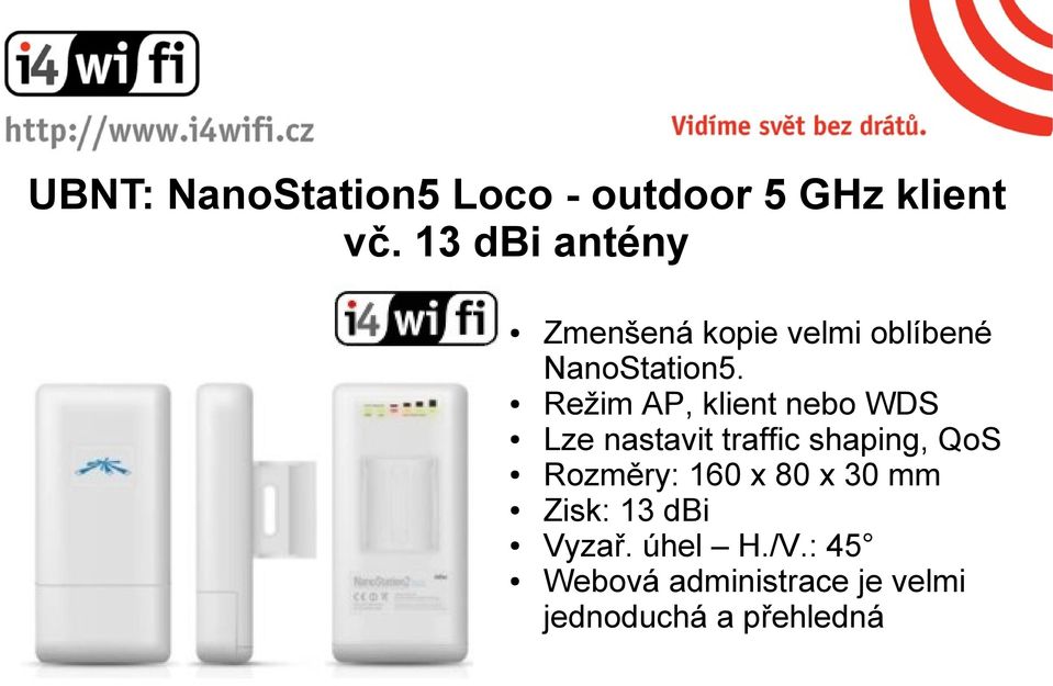 Režim AP, klient nebo WDS Lze nastavit traffic shaping, QoS Rozměry: