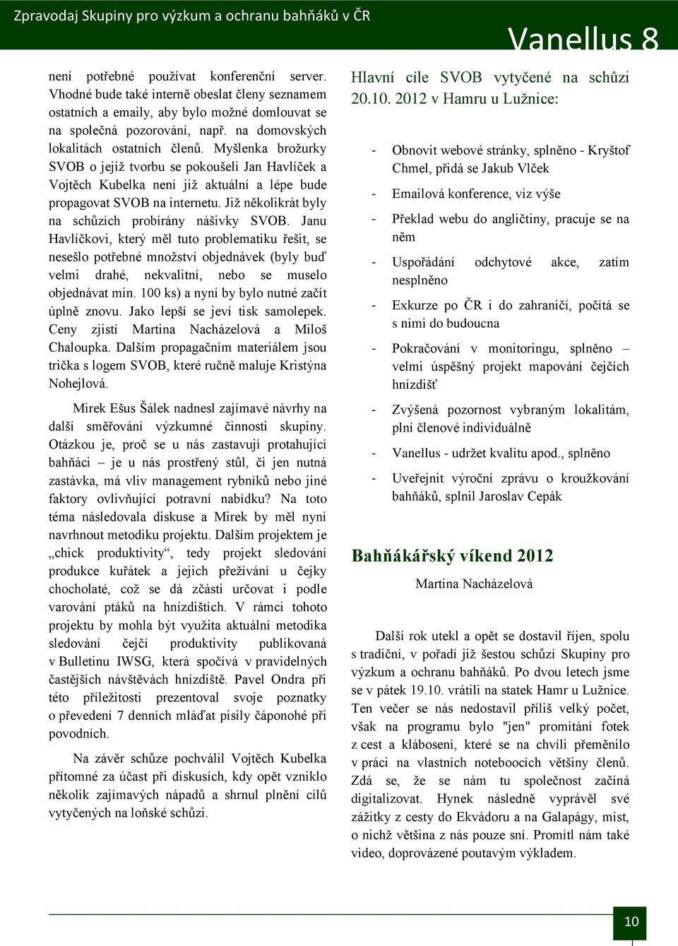 Již několikrát byly na schůzích probírány nášivky SVOB.