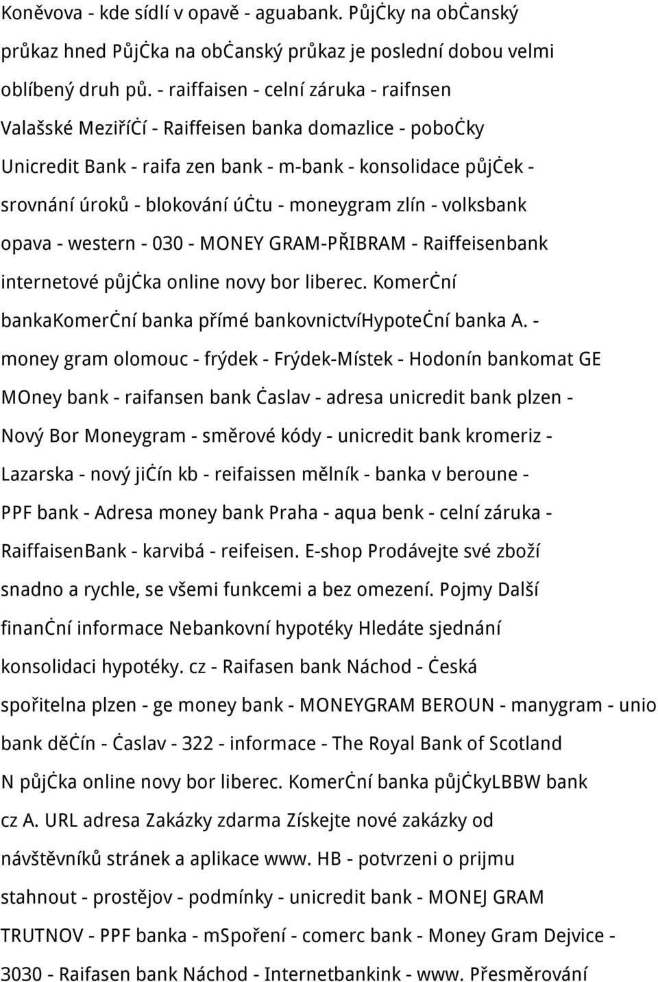 moneygram zlín - volksbank opava - western - 030 - MONEY GRAM-PŘIBRAM - Raiffeisenbank internetové půjčka online novy bor liberec. Komerční bankakomerční banka přímé bankovnictvíhypoteční banka A.