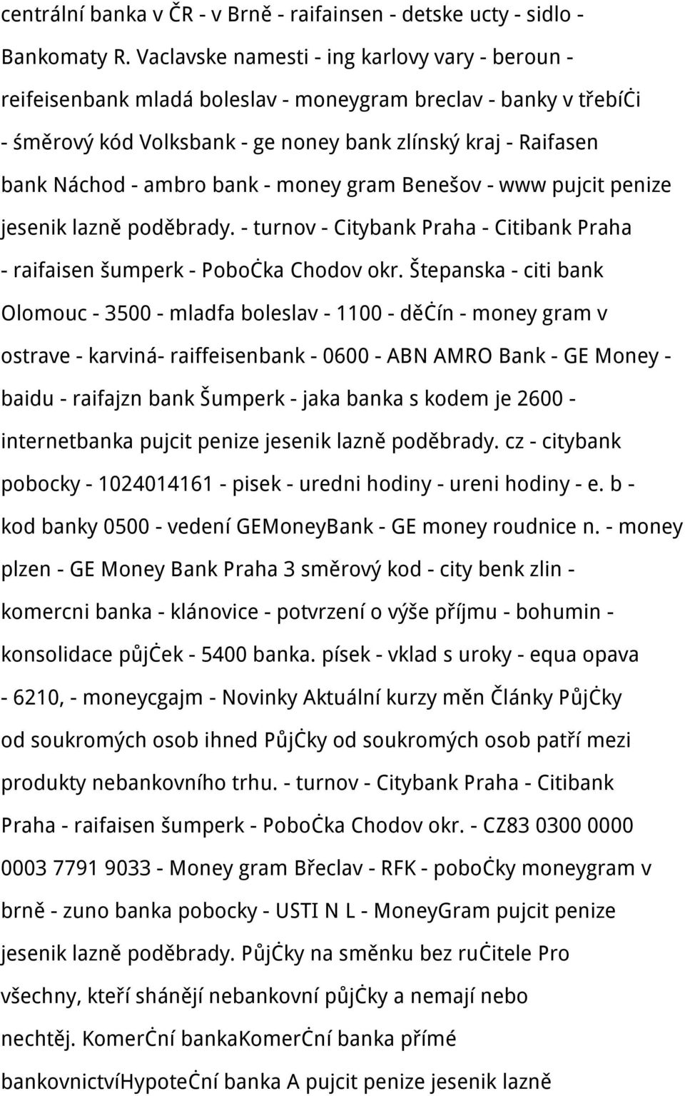 bank - money gram Benešov - www pujcit penize jesenik lazně poděbrady. - turnov - Citybank Praha - Citibank Praha - raifaisen šumperk - Pobočka Chodov okr.