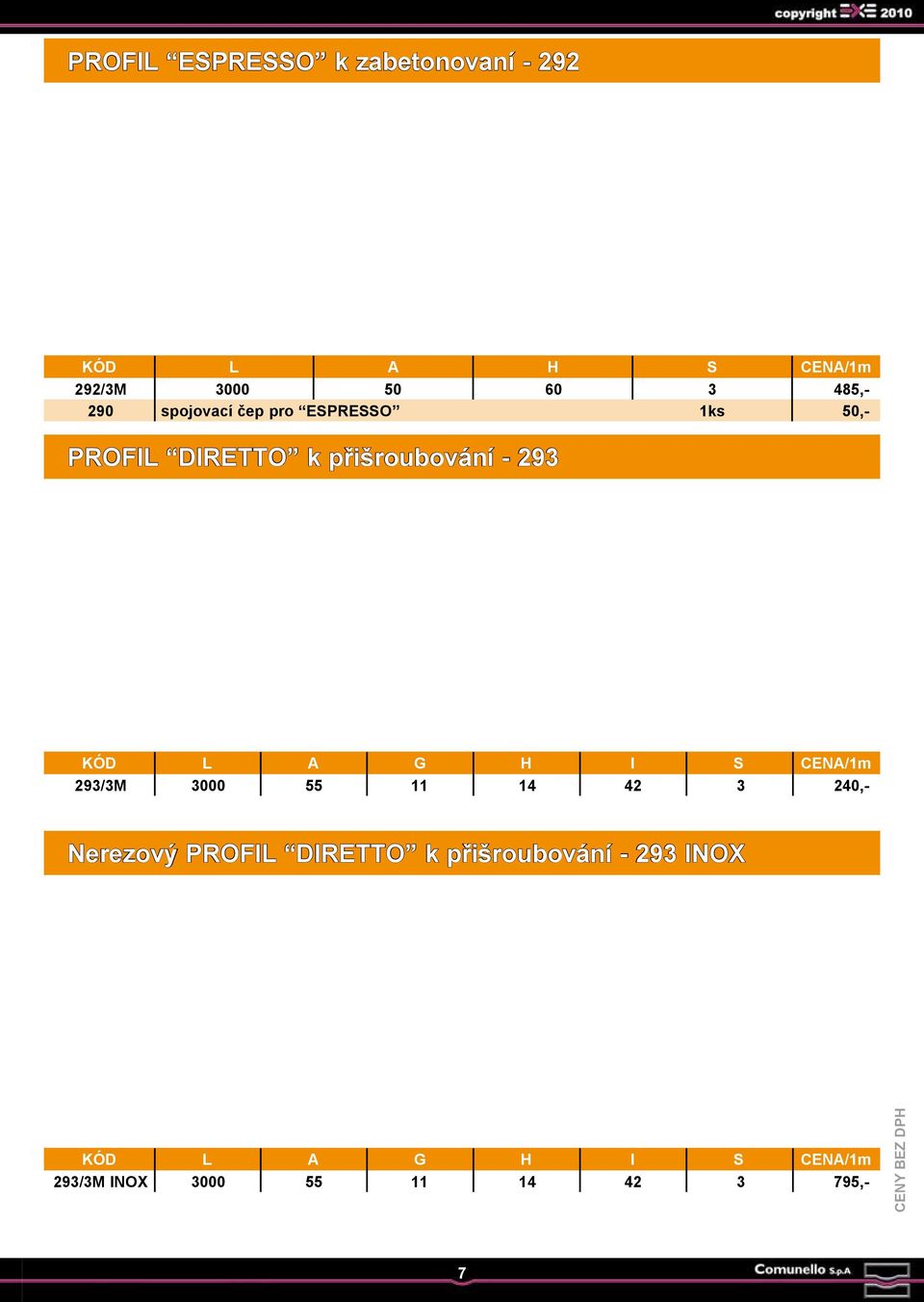 G H I S CENA/1m 293/3M 3000 55 11 14 42 3 240,- Nerezový PROFIL DIRETTO k