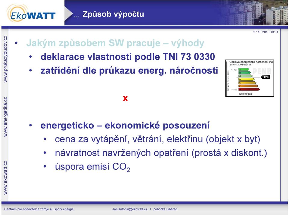 náročnosti x energeticko ekonomické posouzení cena za vytápění, větrání,