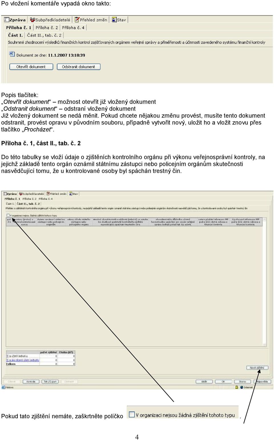 Pokud chcete nějakou změnu provést, musíte tento dokument odstranit, provést opravu v původním souboru, případně vytvořit nový, uložit ho a vložit znovu přes tlačítko Procházet.