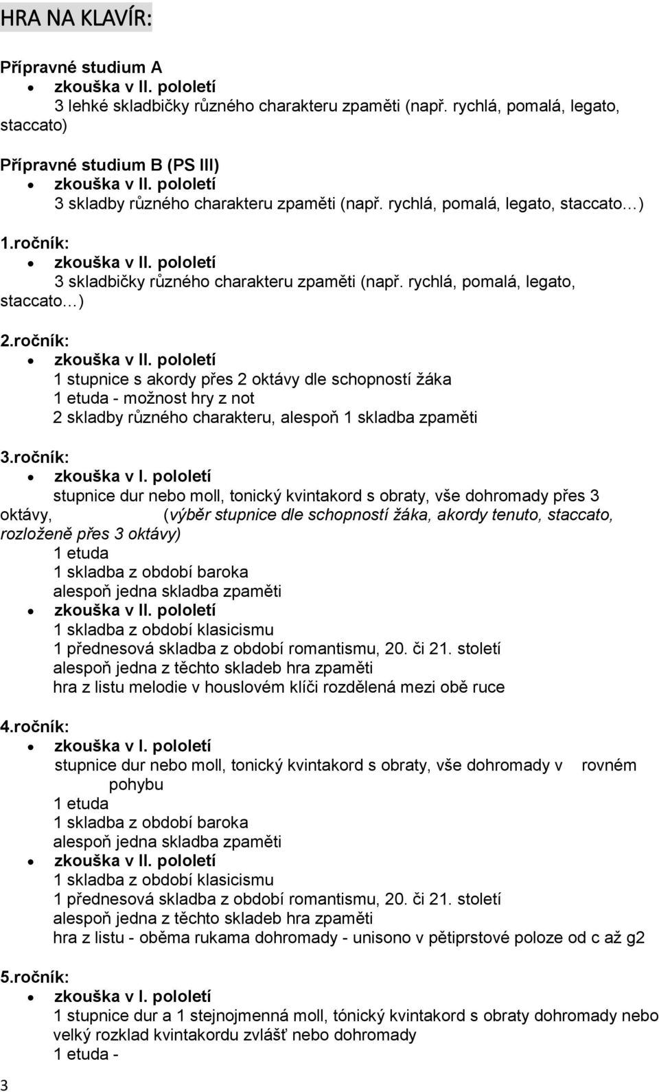 rychlá, pomalá, legato, staccato ) : zkouška v II.