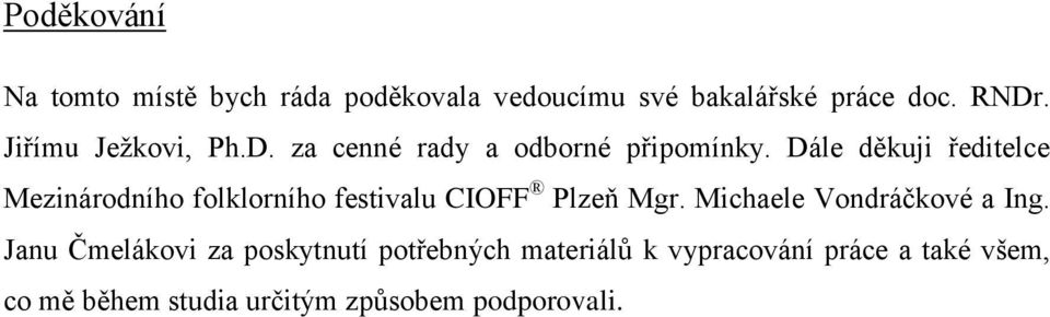 Dále děkuji ředitelce Mezinárodního folklorního festivalu CIOFF Plzeň Mgr.