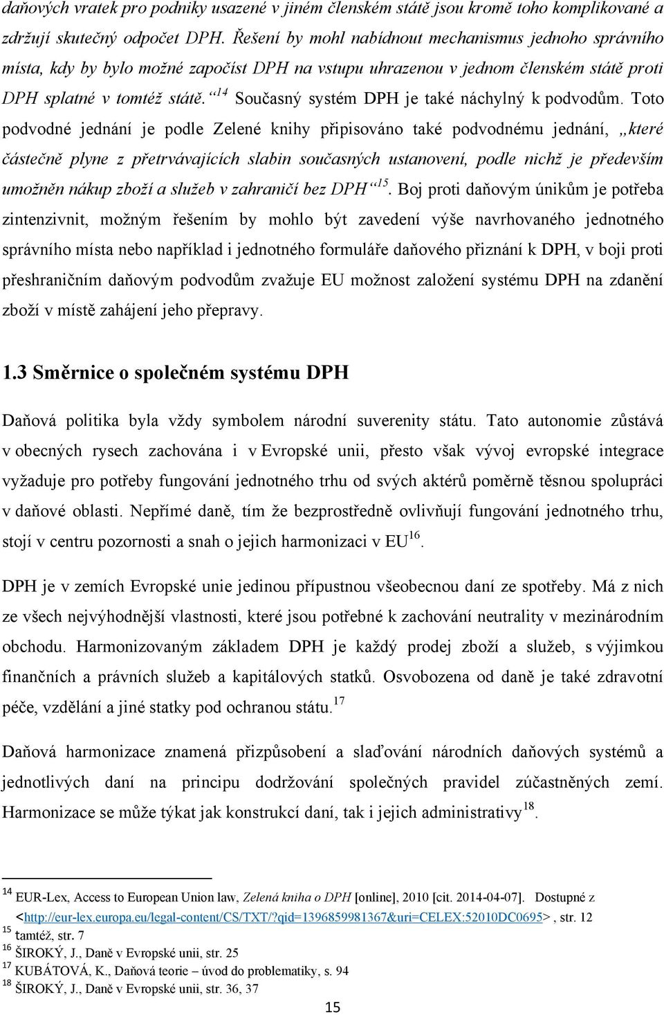 14 Současný systém DPH je také náchylný k podvodům.