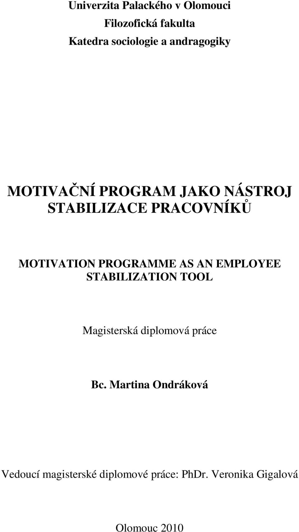 PROGRAMME AS AN EMPLOYEE STABILIZATION TOOL Magisterská diplomová práce Bc.