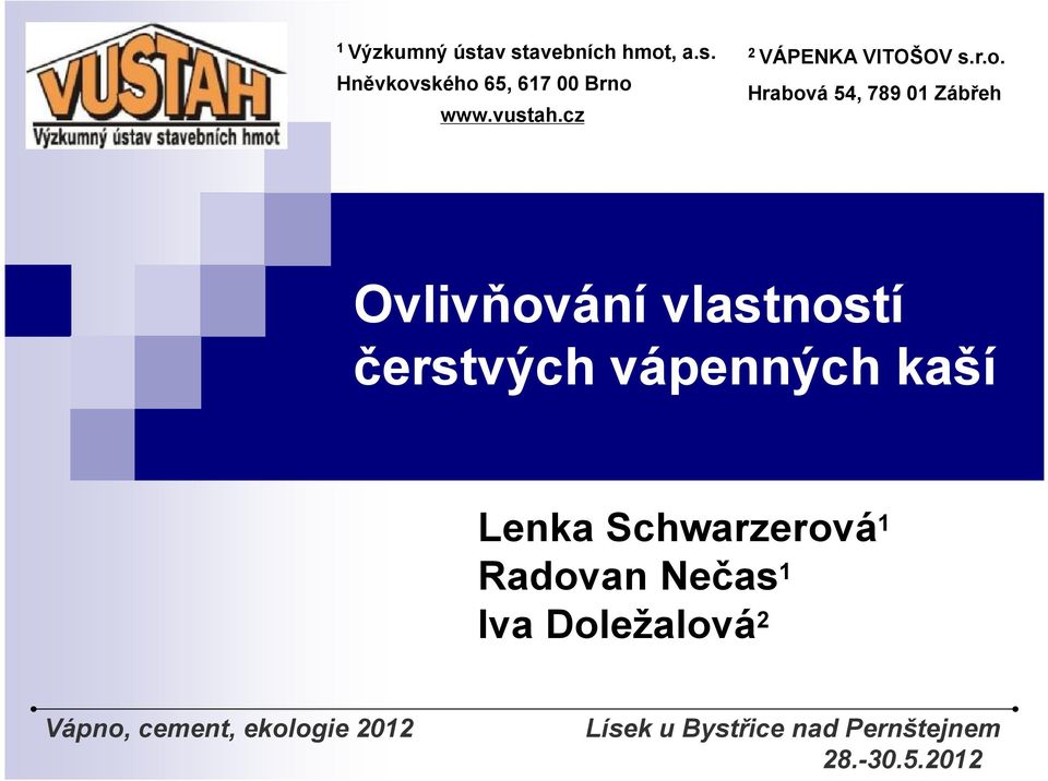 Hrabová 54, 789 01 Zábřeh Ovlivňování vlastností čerstvých vápenných kaší