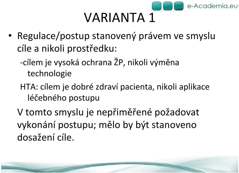 cílem je dobré zdraví pacienta, nikoli aplikace léčebného postupu V tomto