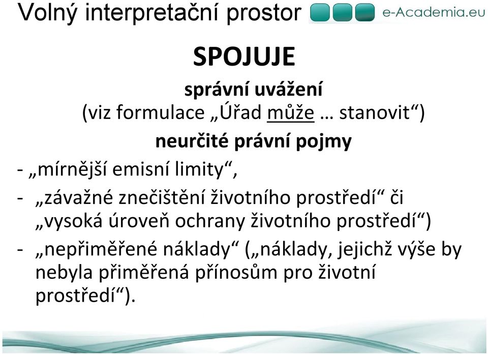 životního prostředí či vysoká úroveň ochrany životního prostředí ) - nepřiměřené