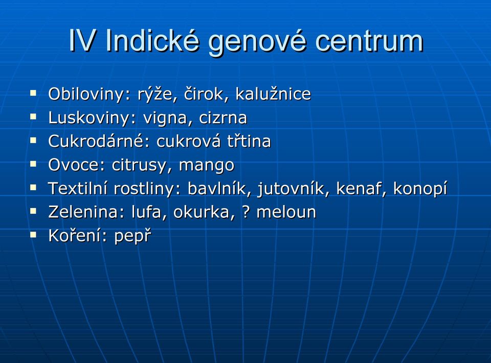 třtina Ovoce: citrusy, mango Textilní rostliny: bavlník,