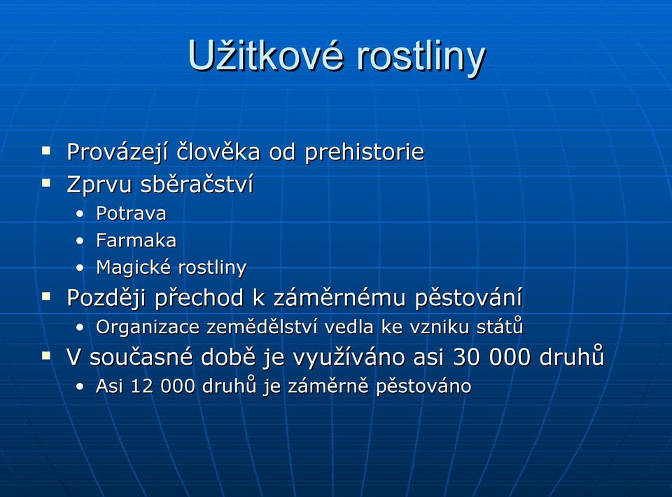 záměrnému pěstování Organizace zemědělství vedla ke vzniku států V