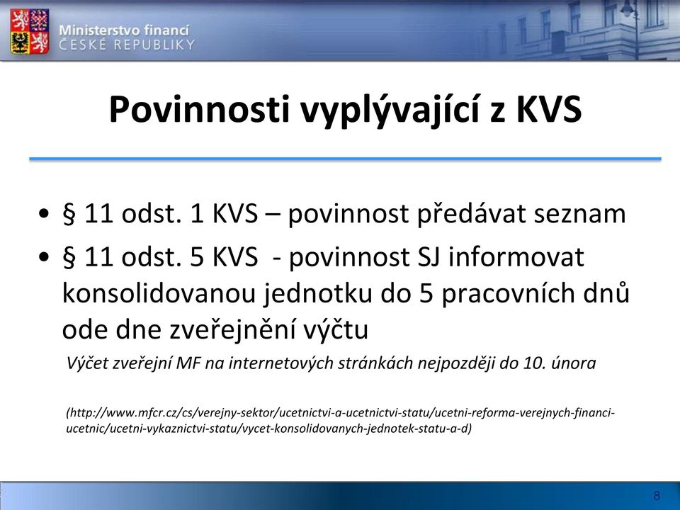 zveřejní MF na internetových stránkách nejpozději do 10. února (http://www.mfcr.