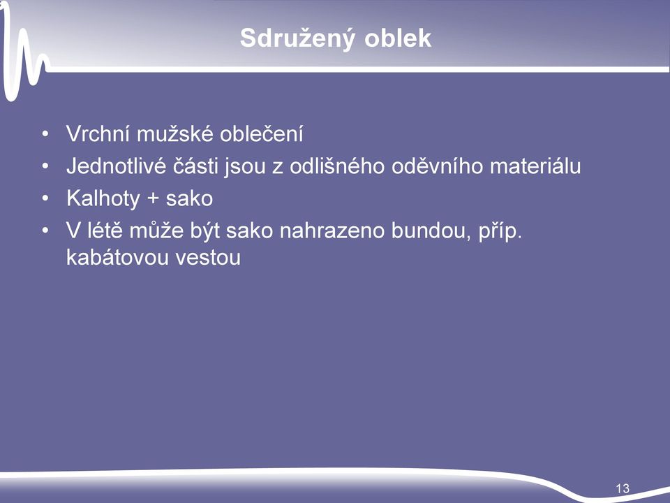 materiálu Kalhoty + sako V létě můţe být