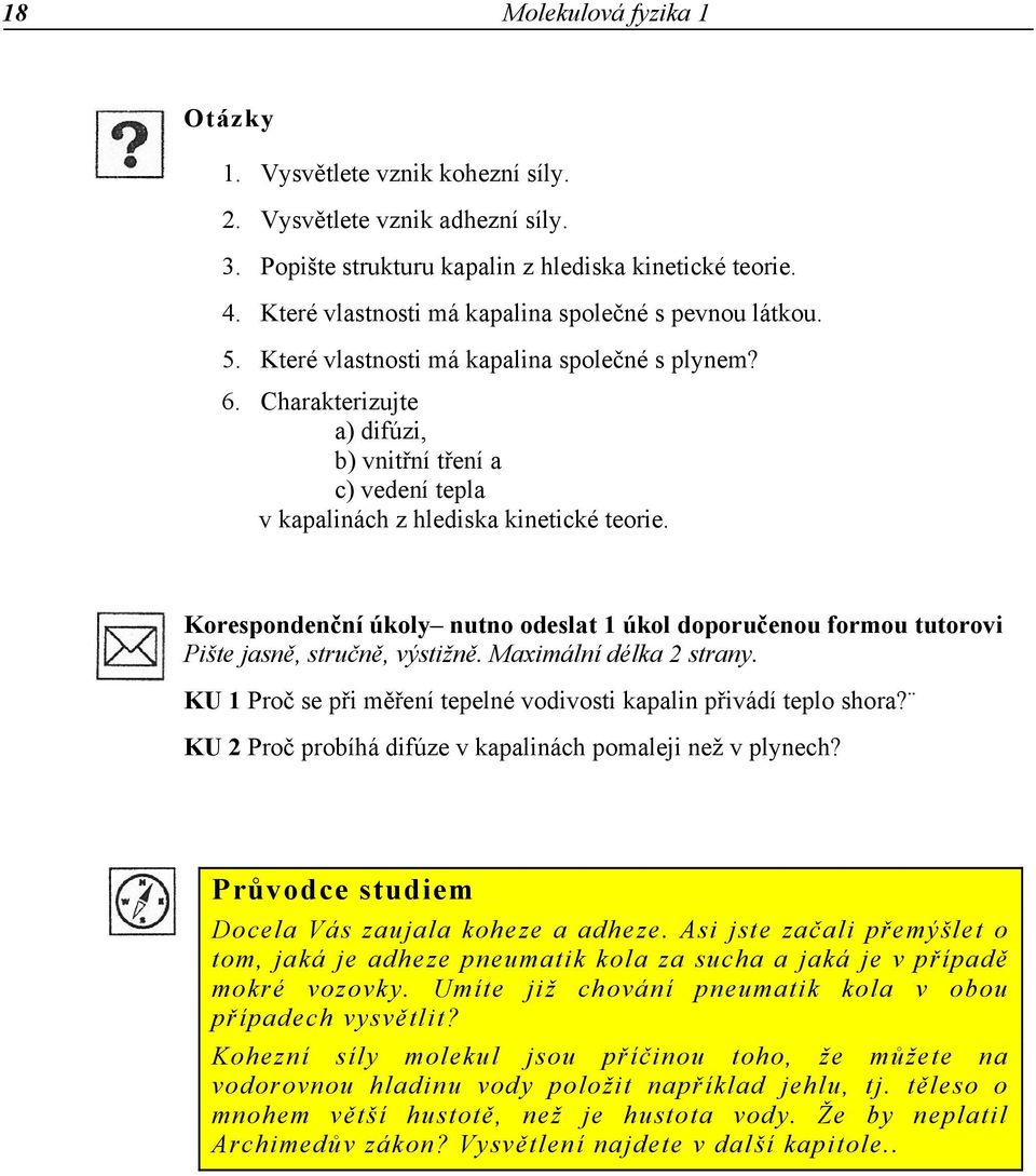 Charakterizujte a) difúzi, b) vnitřní tření a c) vedení tepla v kapalinách z hlediska kinetické teorie.