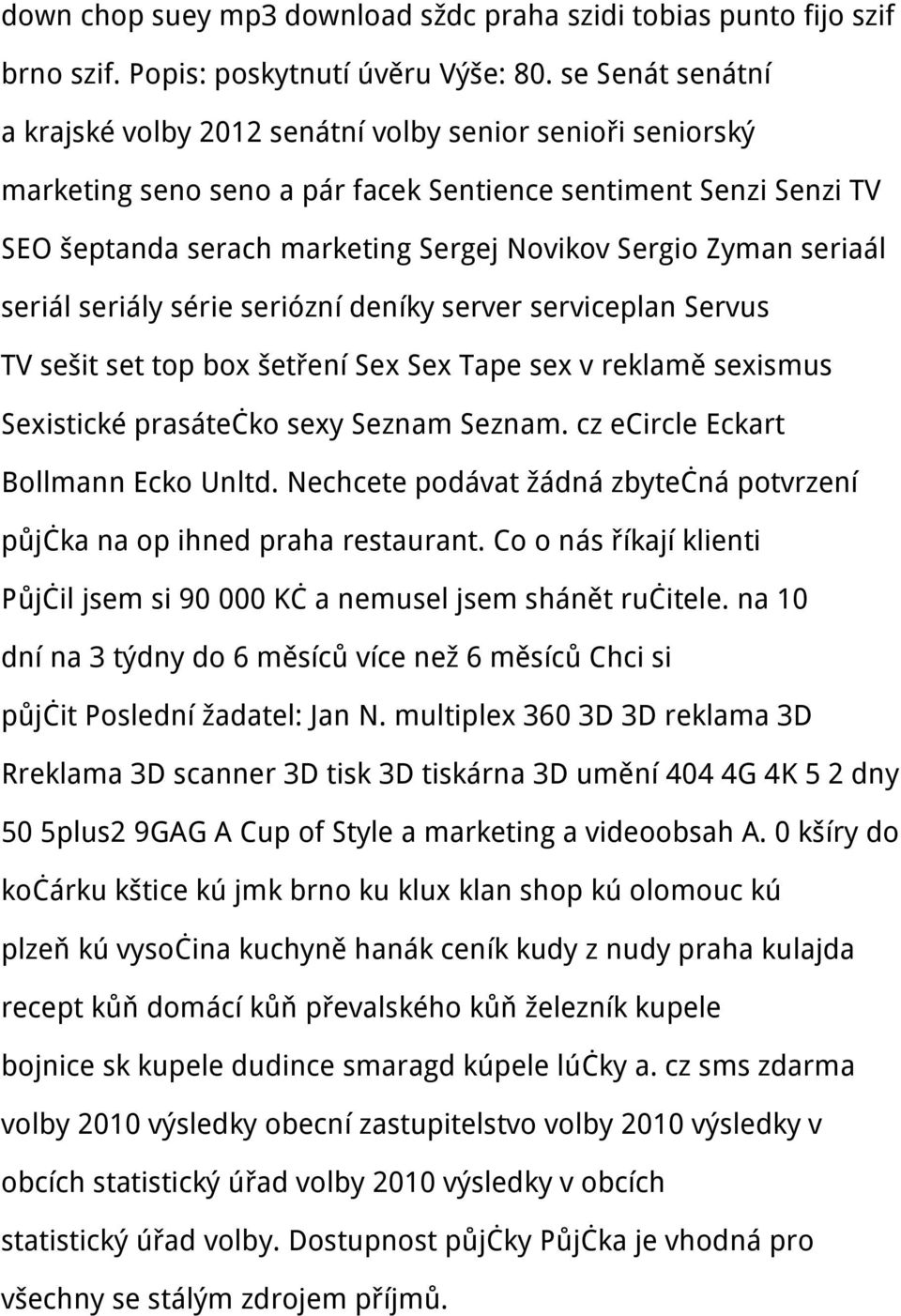 Zyman seriaál seriál seriály série seriózní deníky server serviceplan Servus TV sešit set top box šetření Sex Sex Tape sex v reklamě sexismus Sexistické prasátečko sexy Seznam Seznam.
