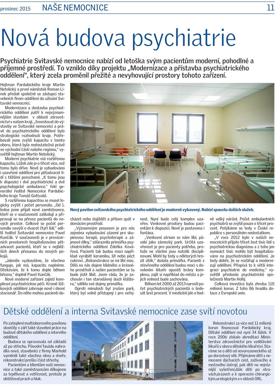 Nový pavilon svitavského psychiatrického oddělení je moderně vybavený. Nabízí spoustu dalších služeb.