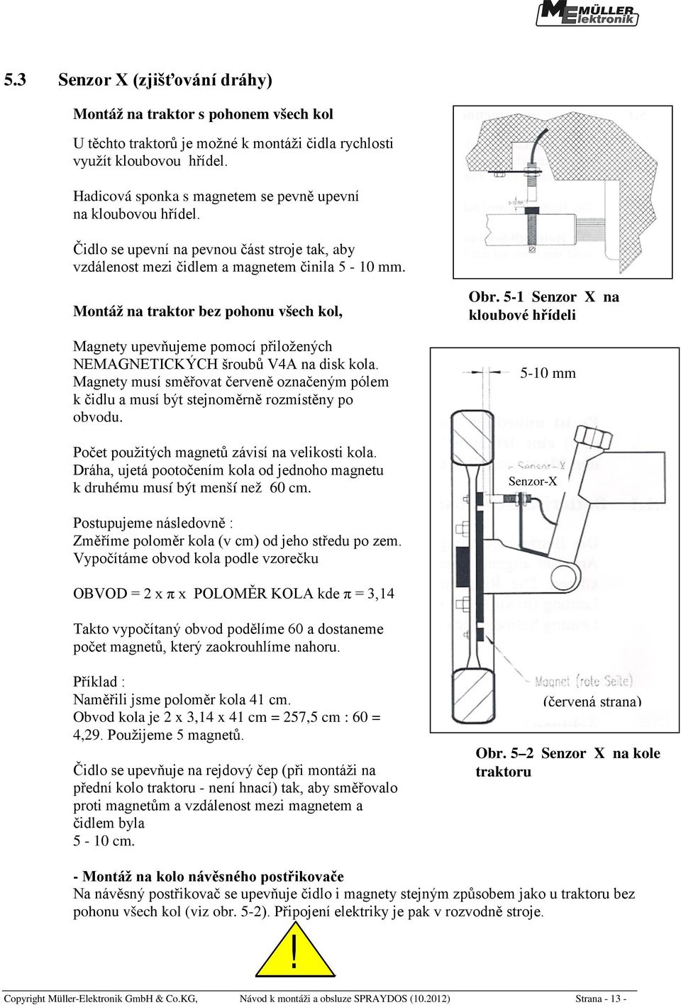 Montáž na traktor bez pohonu všech kol, Magnety upevňujeme pomocí přiložených NEMAGNETICKÝCH šroubů V4A na disk kola.