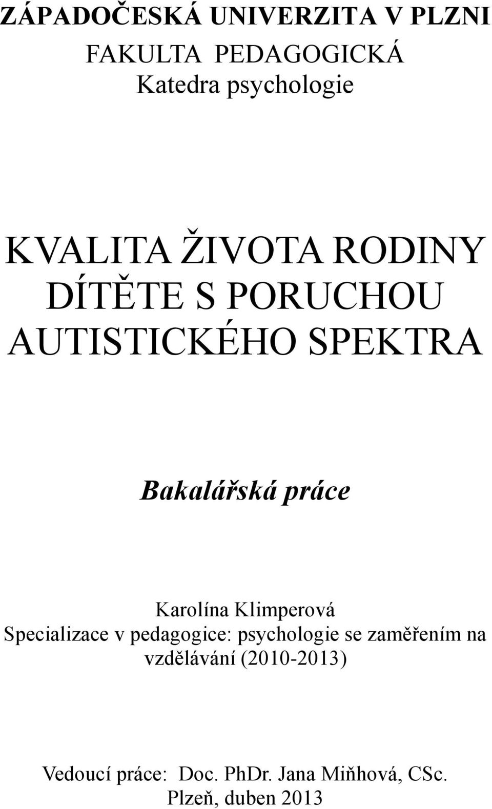 Karolína Klimperová Specializace v pedagogice: psychologie se zaměřením na