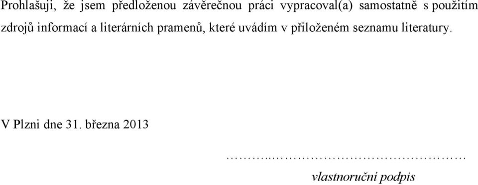 literárních pramenů, které uvádím v přiloţeném seznamu