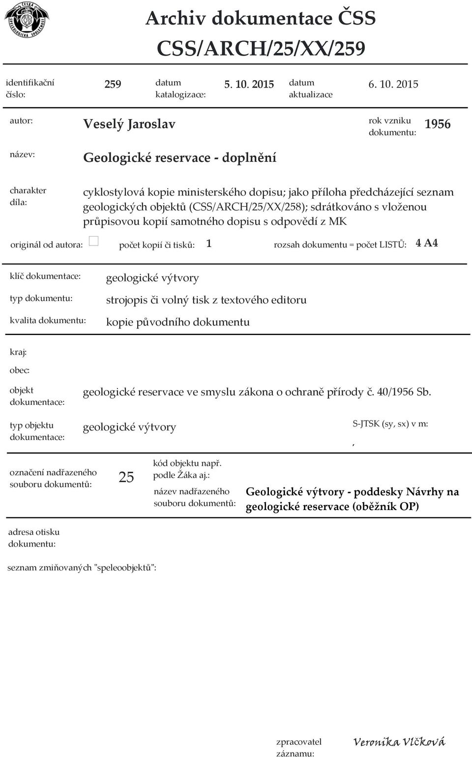 2015 Veselý Jaroslav 1956 Geologické reservace doplnění cyklostylová kopie ministerského dopisu; jako příloha předcházející seznam