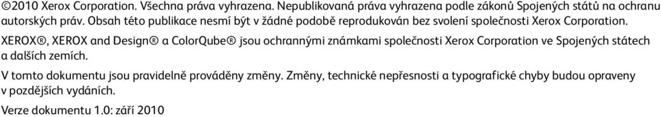 Obsah této publikace nesmí být v žádné podobě reprodukován bez svolení společnosti Xerox Corporation.