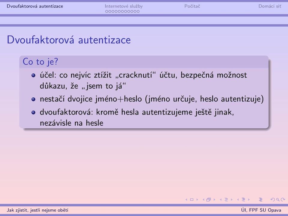 důkazu, že jsem to já nestačí dvojice jméno+heslo (jméno