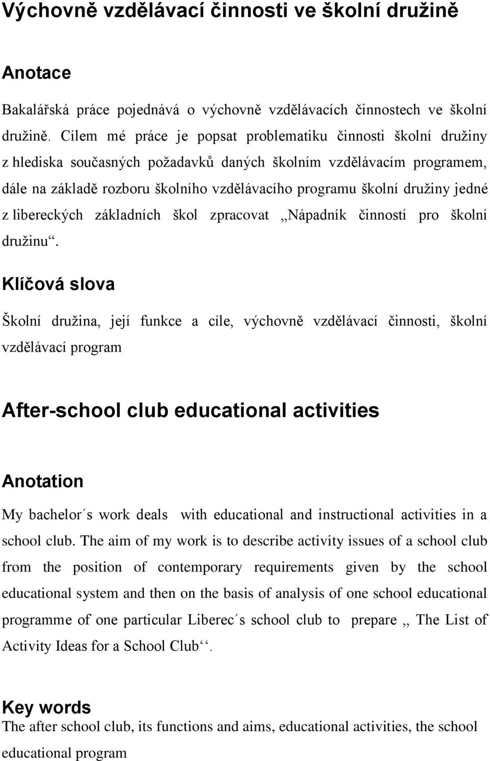druţiny jedné z libereckých základních škol zpracovat Nápadník činností pro školní druţinu.