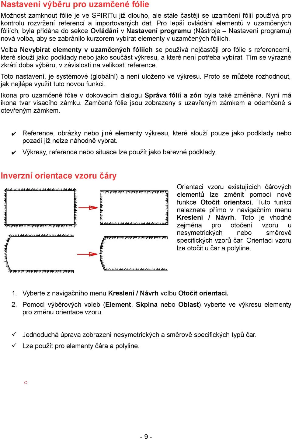 fóliích. Volba Nevybírat elementy v uzamčených fóliích se používá nejčastěji pro fólie s referencemi, které slouží jako podklady nebo jako součást výkresu, a které není potřeba vybírat.