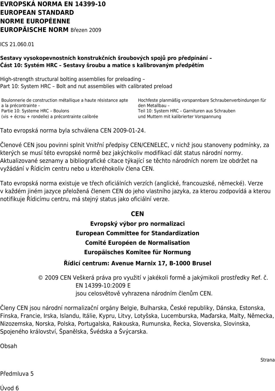 preloading Part 10: System HRC Bolt and nut assemblies with calibrated preload Boulonnerie de construction métallique a haute résistance apte a la précontrainte Partie 10: Systeme HRC Boulons (vis +