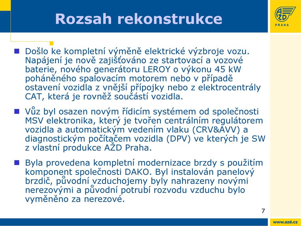 elektrocentrály CAT, která je rovněž součástí vozidla.