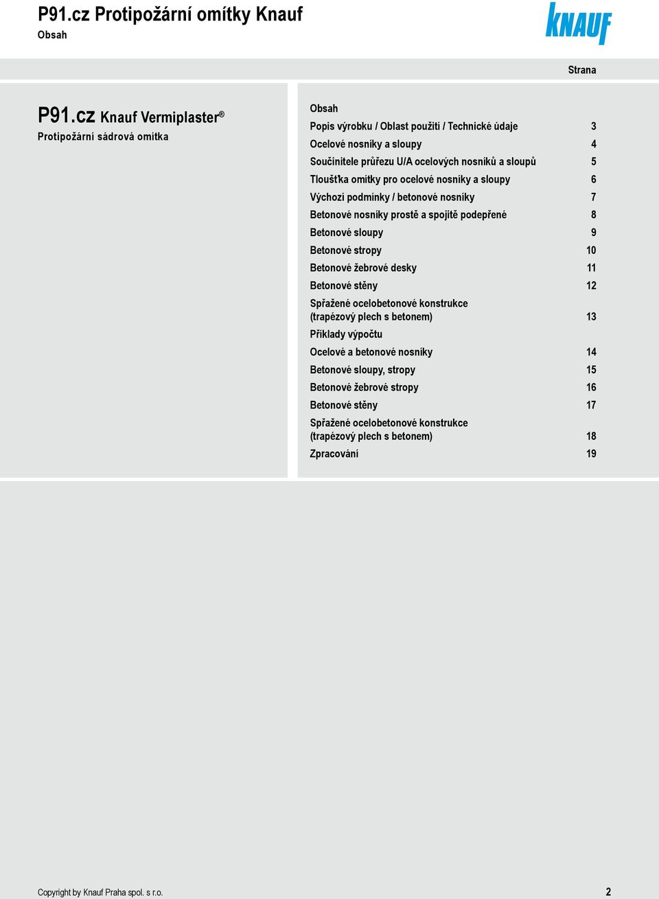 sloupů 5 Tloušťka omítky pro ocelové nosníky a sloupy 6 Výchozí podmínky / betonové nosníky 7 Betonové nosníky prostě a spojitě podepřené 8 Betonové sloupy 9 Betonové stropy 10