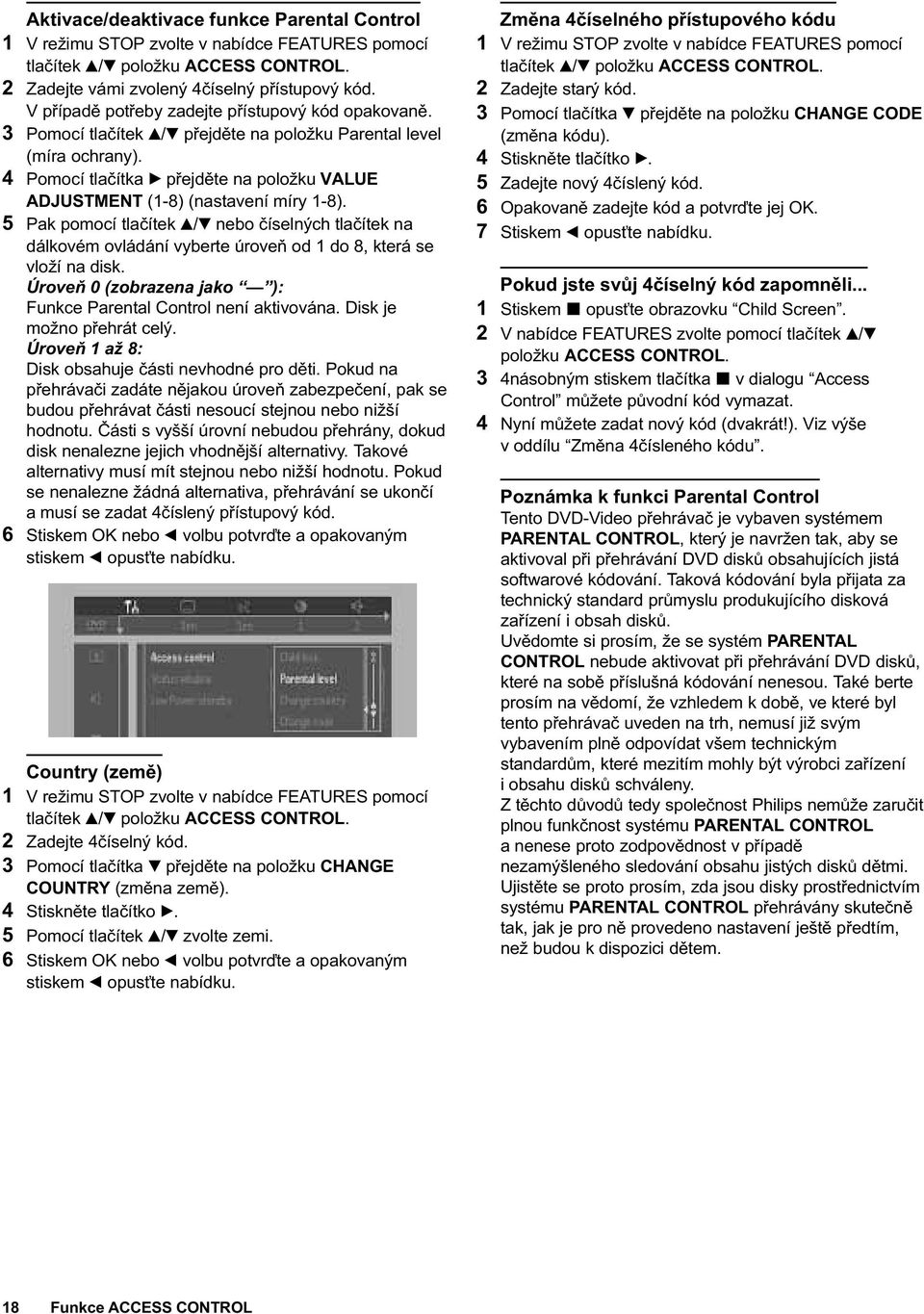 4 Pomocí tlaèítka B pøejdìte na položku VALUE ADJUSTMENT (1-8) (nastavení míry 1-8).