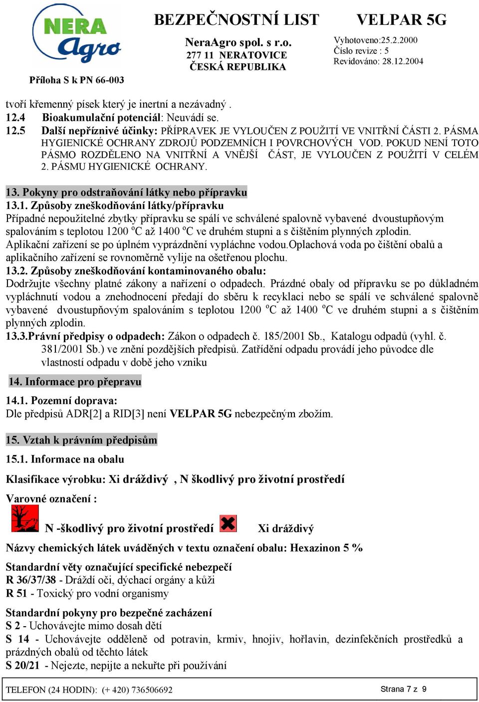 Pokyny pro odstrawování látky nebo pípravku 13