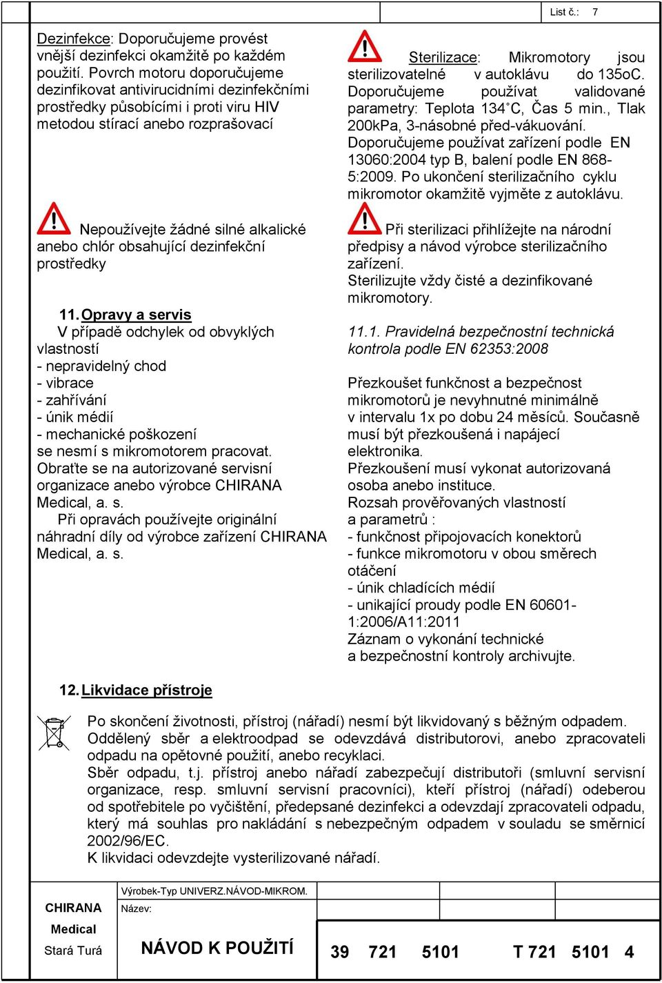 obsahující dezinfekční prostředky 11.