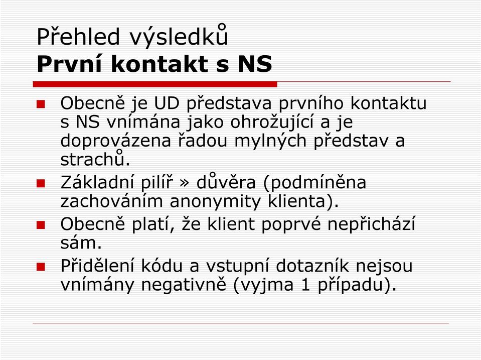 Základní pilíř» důvěra (podmíněna zachováním anonymity klienta).