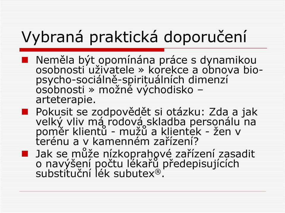 Pokusit se zodpovědět si otázku: Zda a jak velký vliv má rodová skladba personálu na poměr klientů - mužů a