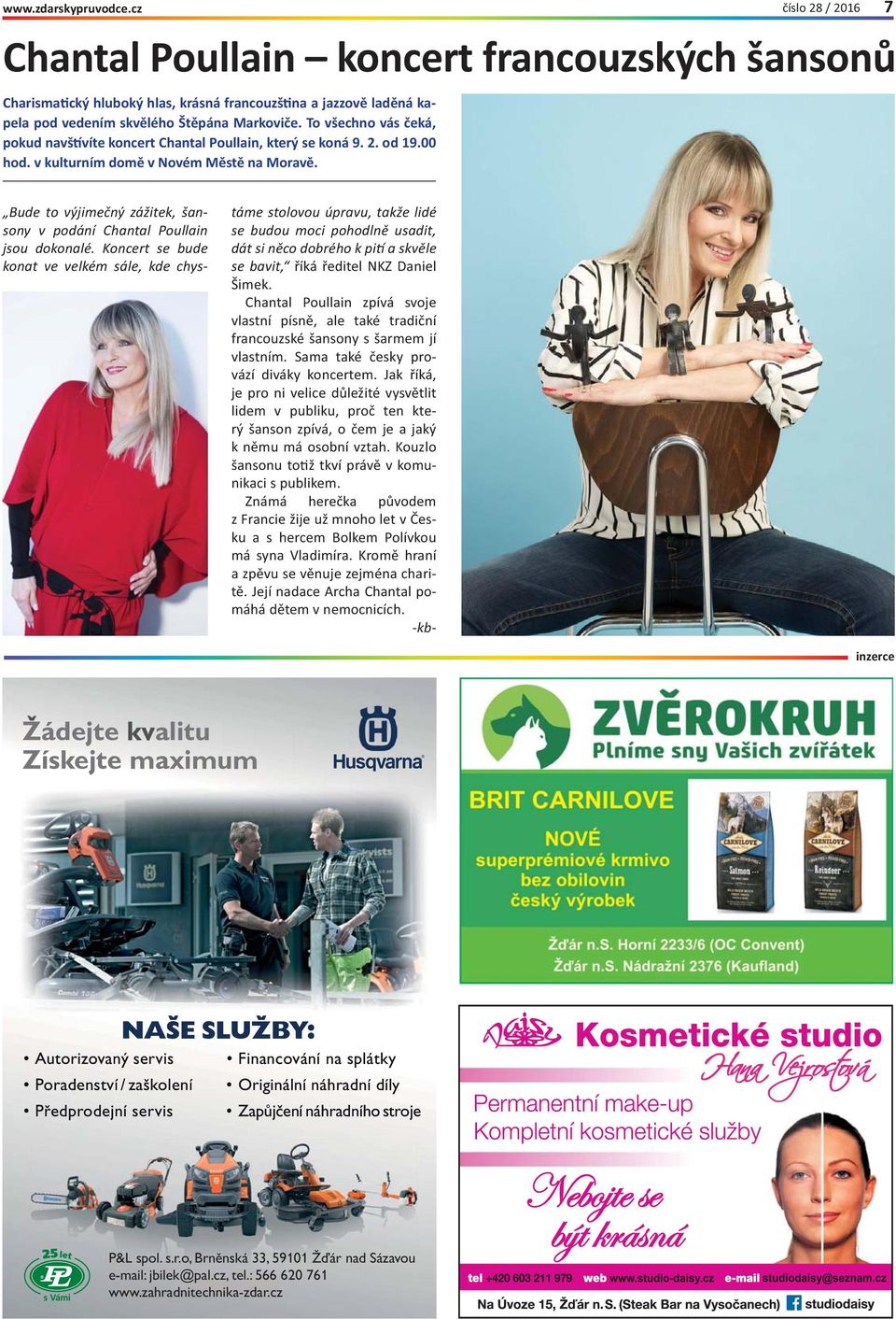 Bude to výjime ný zážitek, šansony v podání Chantal Poullain jsou dokonalé.