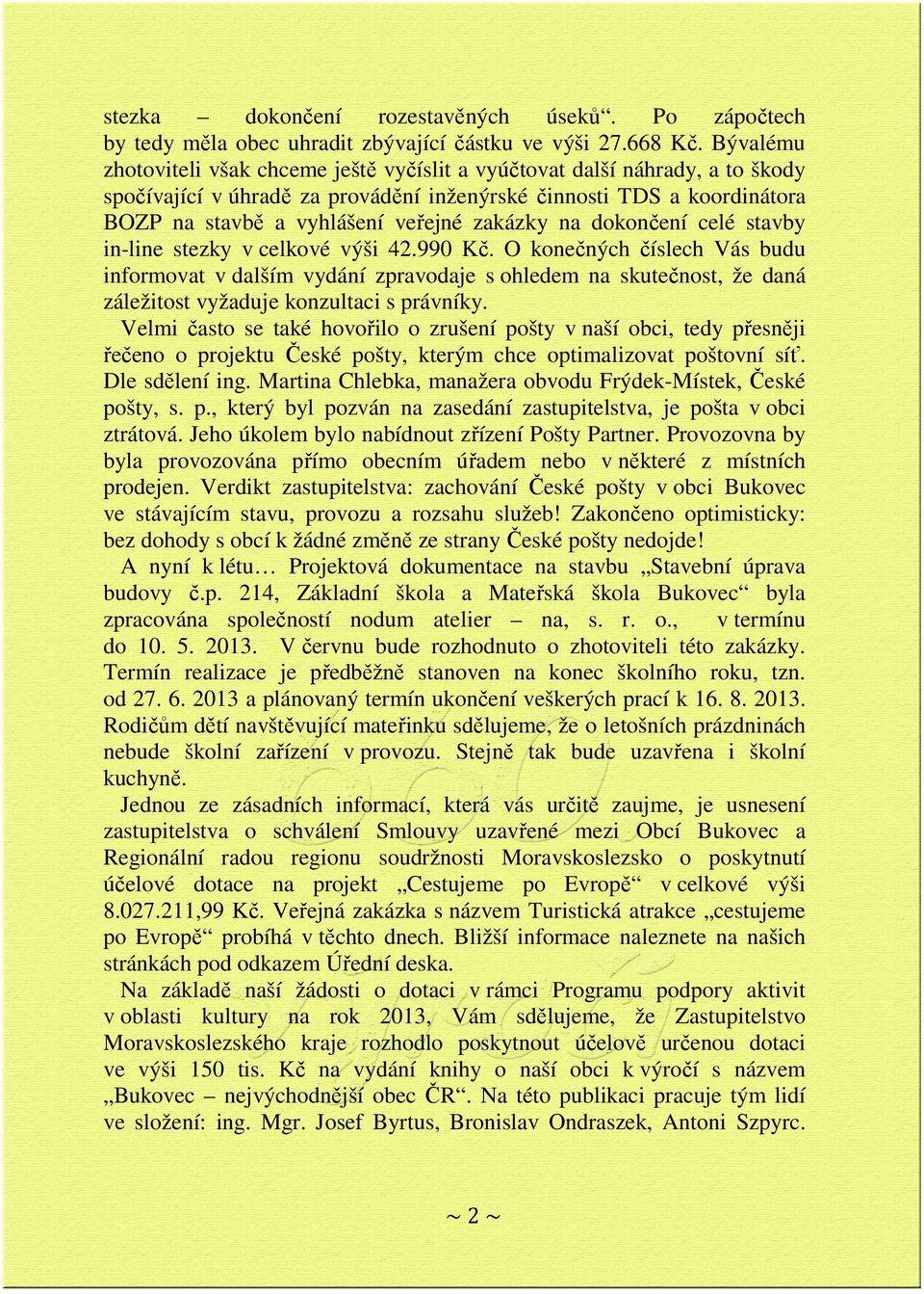 zakázky na dokončení celé stavby in-line stezky v celkové výši 42.990 Kč.