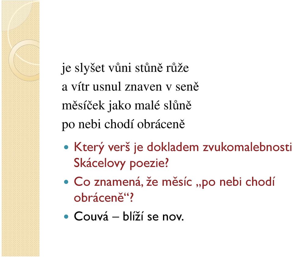 verš je dokladem zvukomalebnosti Skácelovy poezie?