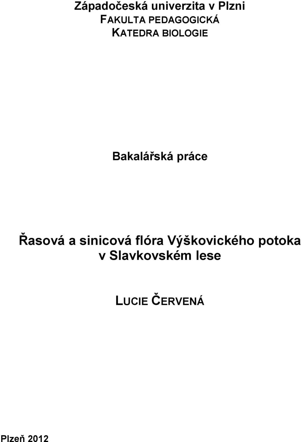 práce Řasová a sinicová flóra Výškovického