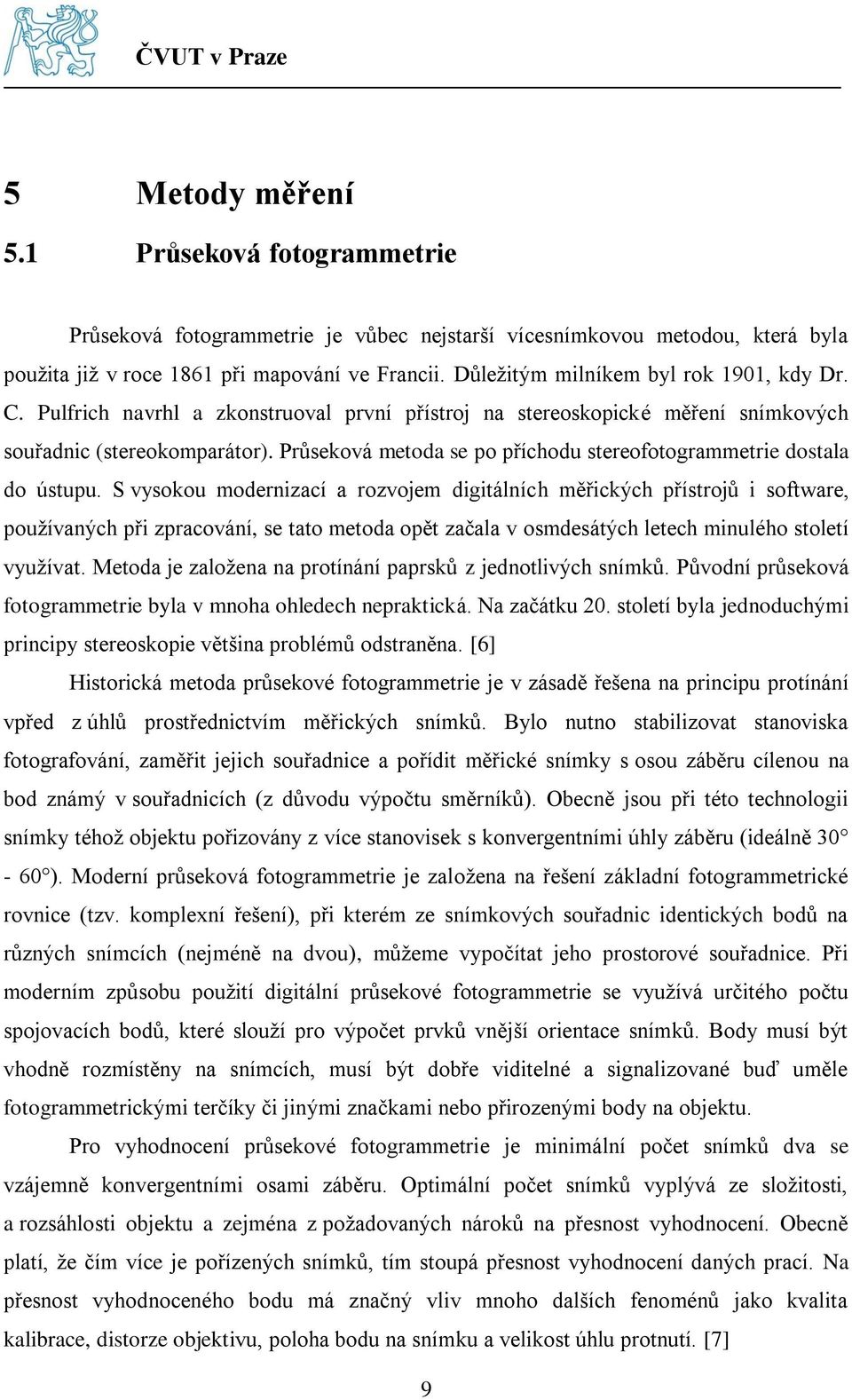 Průseková metoda se po příchodu stereofotogrammetrie dostala do ústupu.