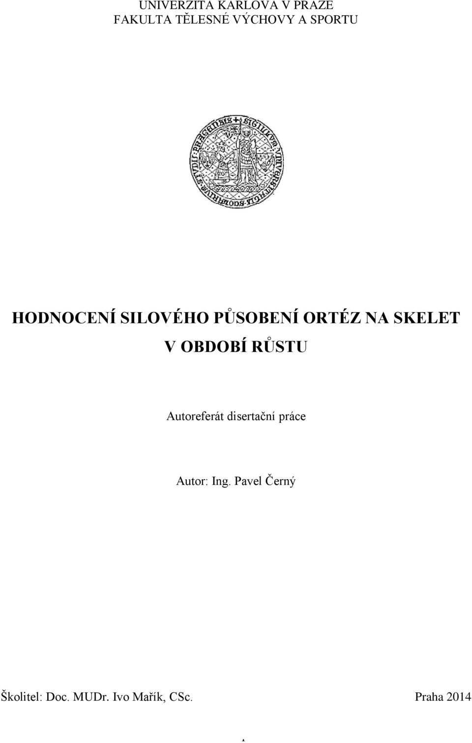 OBDOBÍ RŮSTU Autoreferát disertační práce Autor: Ing.