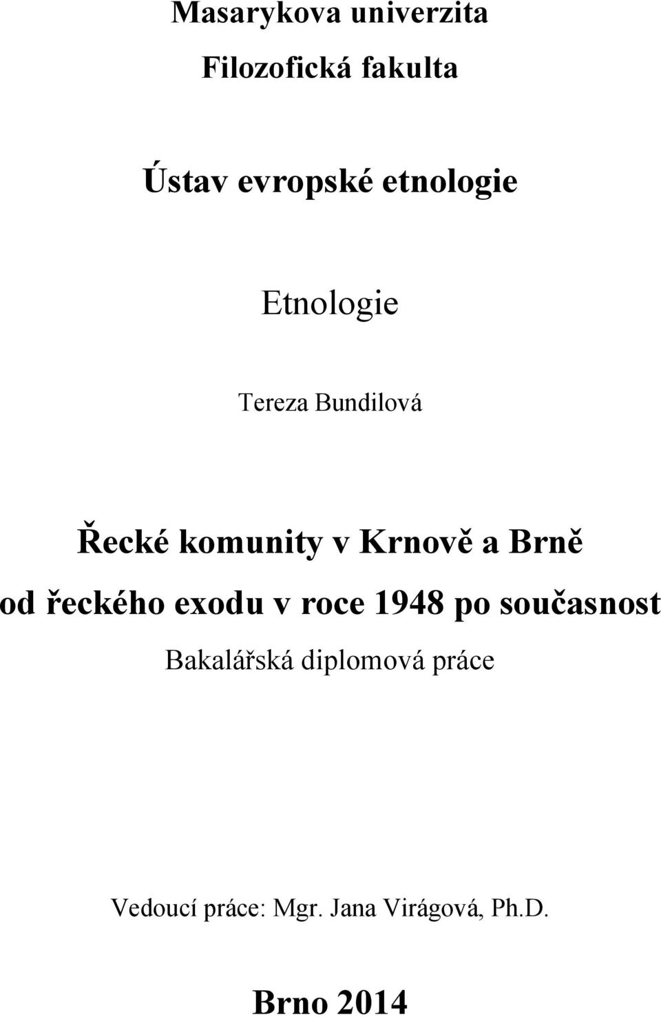 a Brně od řeckého exodu v roce 1948 po současnost Bakalářská
