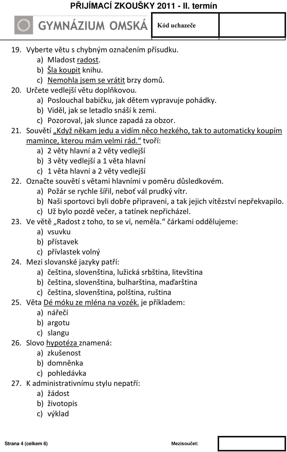 Souvětí Když někam jedu a vidím něco hezkého, tak to automaticky koupím mamince, kterou mám velmi rád.